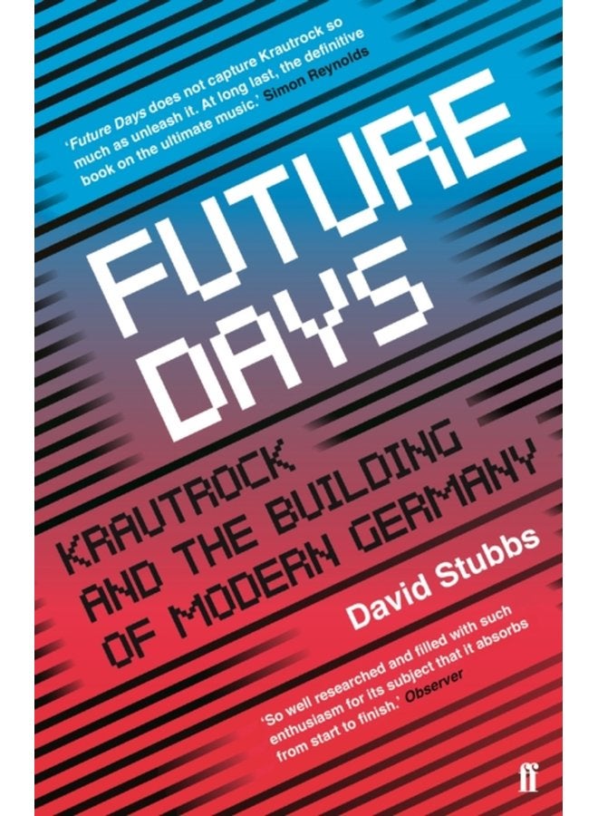 Future Days Krautrock and the Building of Modern Germany - Paperback