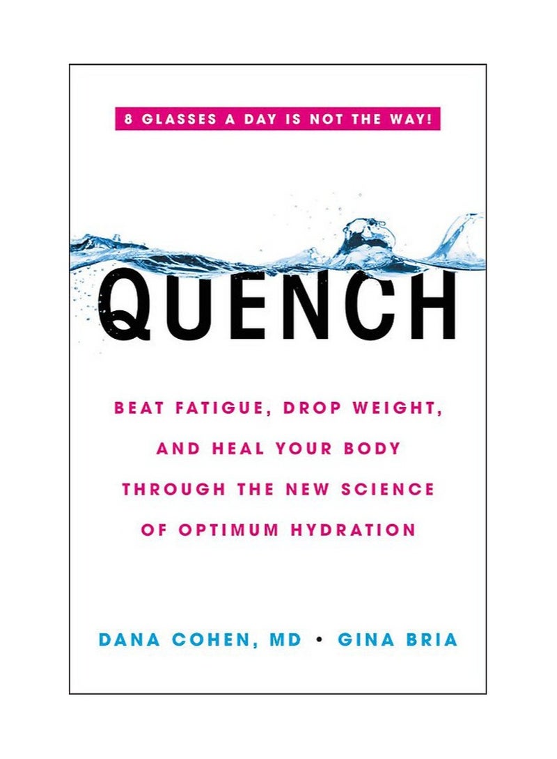 Quench  Beat Fatigue Drop Weight and Heal Your Body through the New Science of Optimum Hydration 