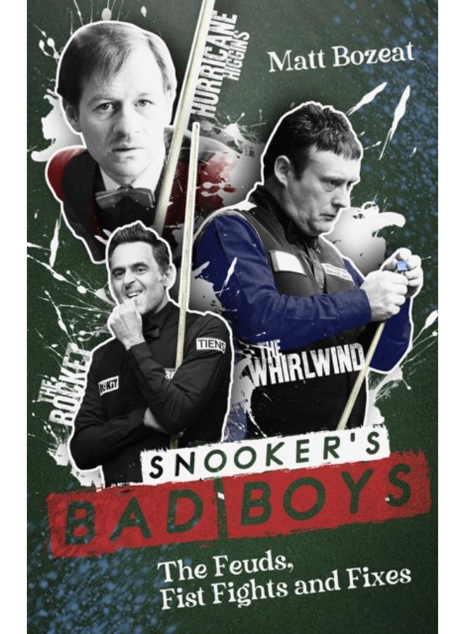 Snooker's Bad Boys : The Feuds, Fist Fights and Fixes 