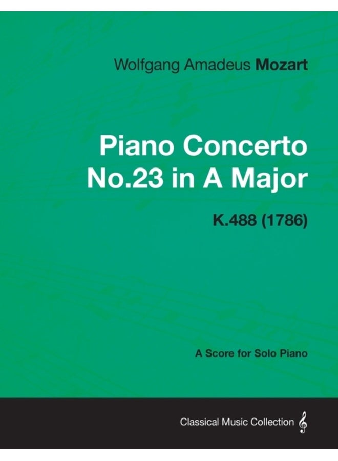 Piano Concerto No.23 in A Major - A Score for Solo Piano K.488 (1786)
