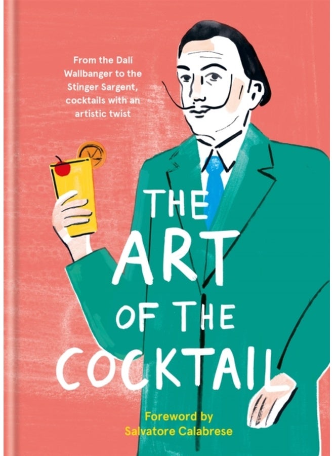 The Art of the Cocktail : From the Dali Wallbanger to the Stinger Sargent, cocktails with an artistic twist