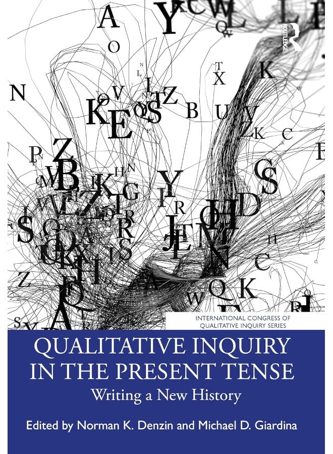Qualitative Inquiry in the Present Tense: Writing a New History
