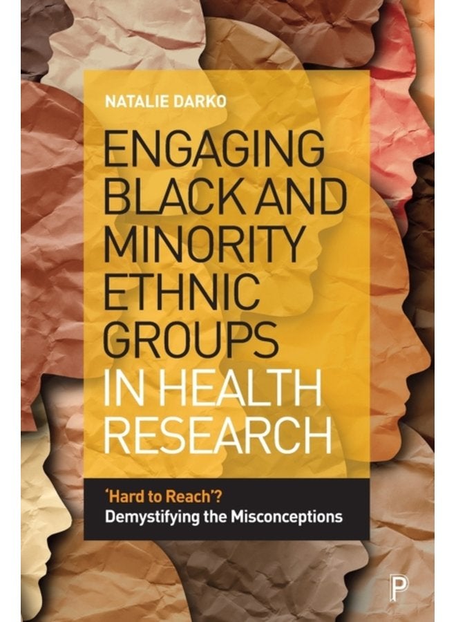 Engaging Black and Minority Ethnic Groups in Health Research Hard to Reach Demystifying the Misconceptions - Paperback