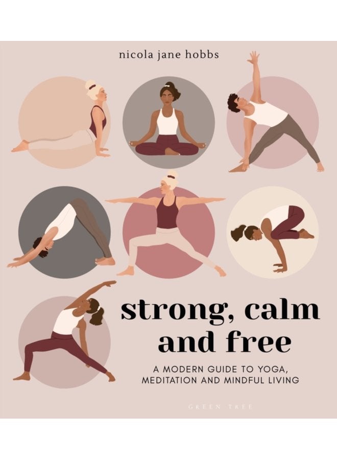 Strong Calm and Free A modern guide to yoga meditation and mindful living - Paperback