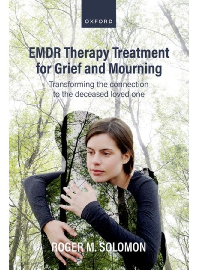 EMDR Therapy Treatment for Grief and Mourning Transforming the Connection to the Deceased Loved One - Paperback
