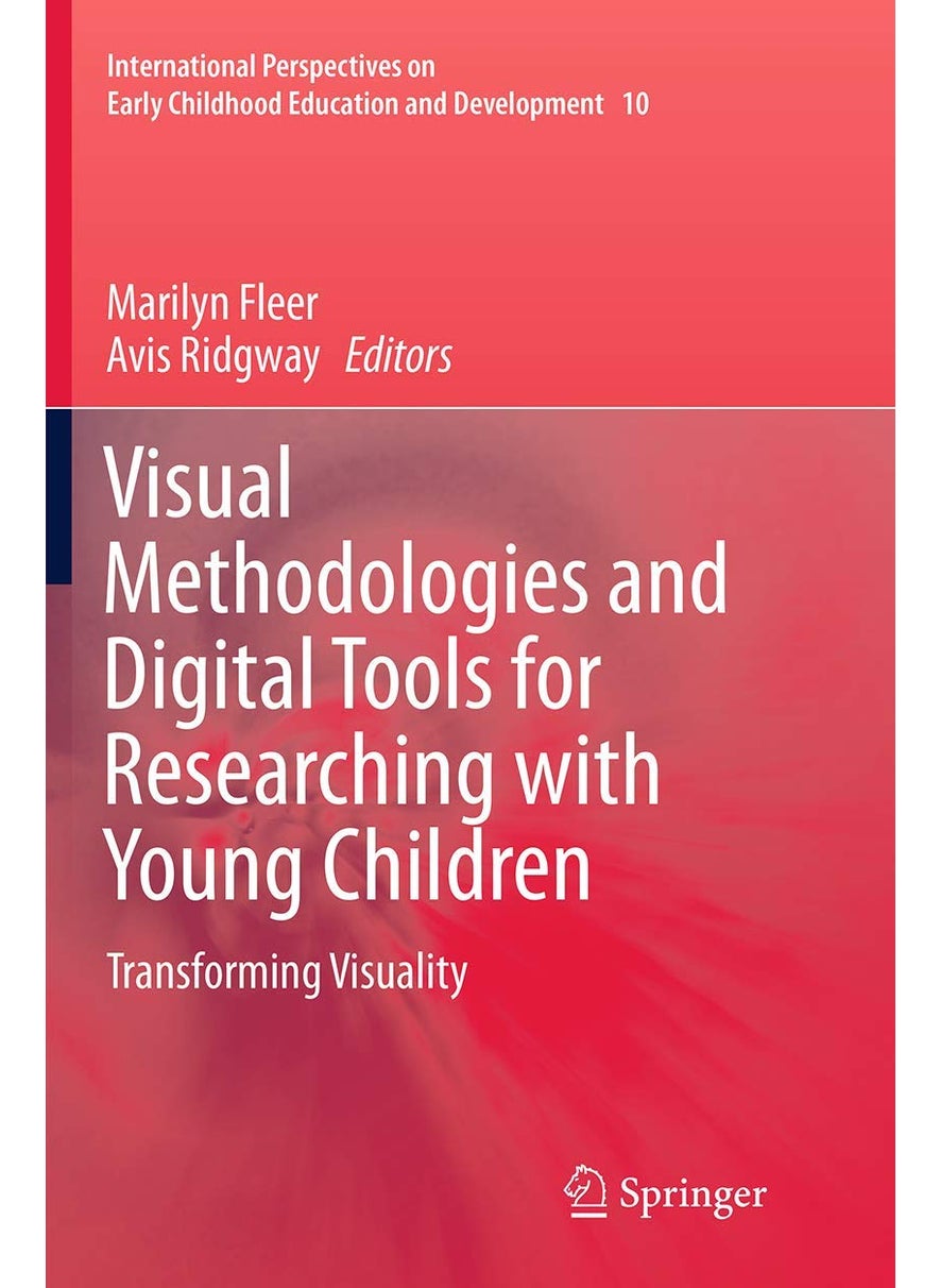 Visual Methodologies and Digital Tools for Researching with Young Children: Transforming Visuality 
