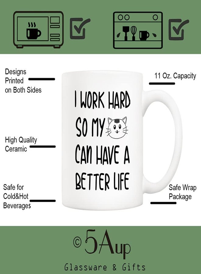 5Aup Funny Quote Coffee Mug for Cat Lover, I Work Hard So My Cat Can Have A Better Life Cute Cups for Wife Boyfriend Mom Dad, White 11 Oz - Image 3