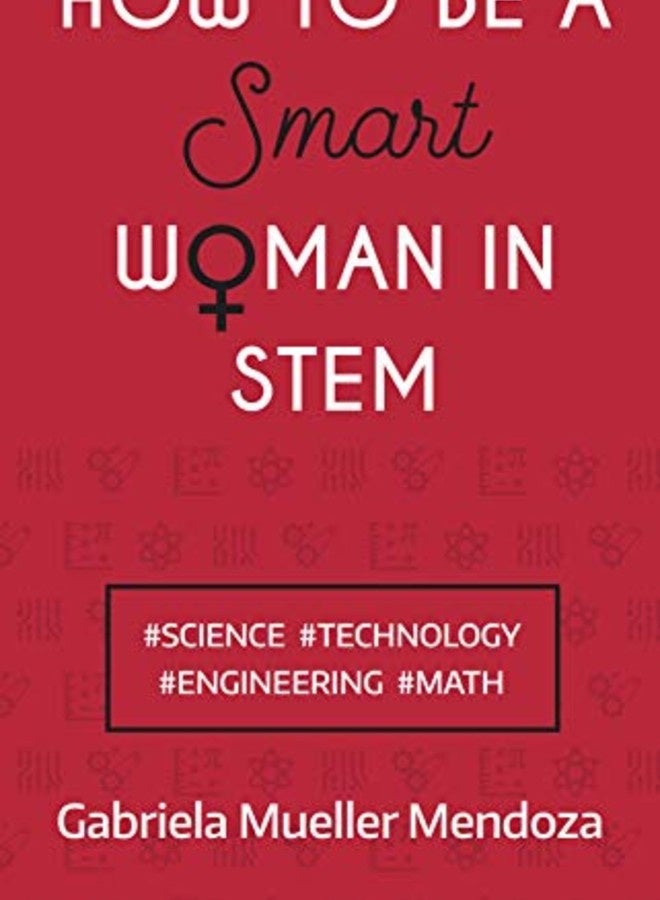 How To Be A Smart Woman In Stem Science Technology Engineering Math