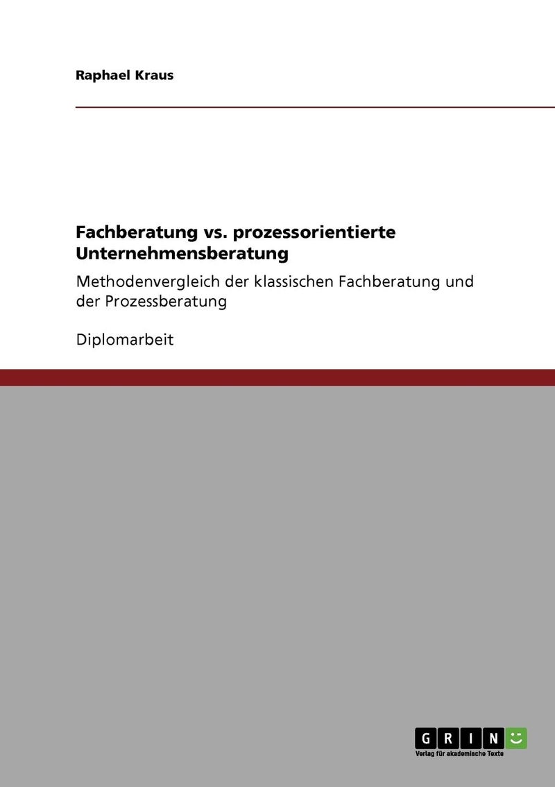 Fachberatung vs. prozessorientierte Unternehmensberatung: Methodenvergleich der klassischen Fachberatung und der Prozessberatung