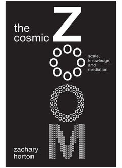 The Cosmic Zoom: Scale, Knowledge, and Mediation 