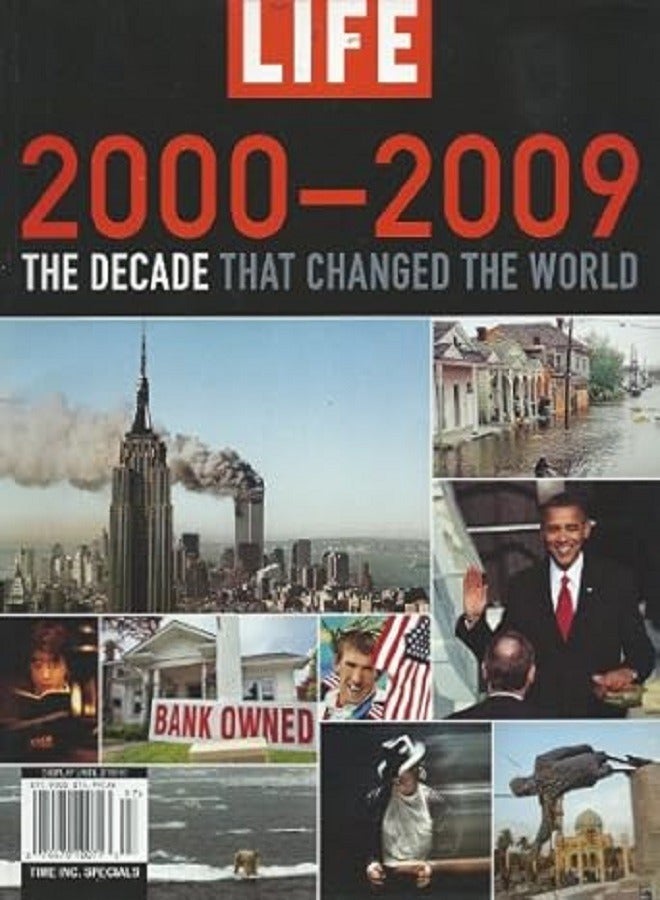 LIFE 2000-2009: The Decade that Changed the World 
