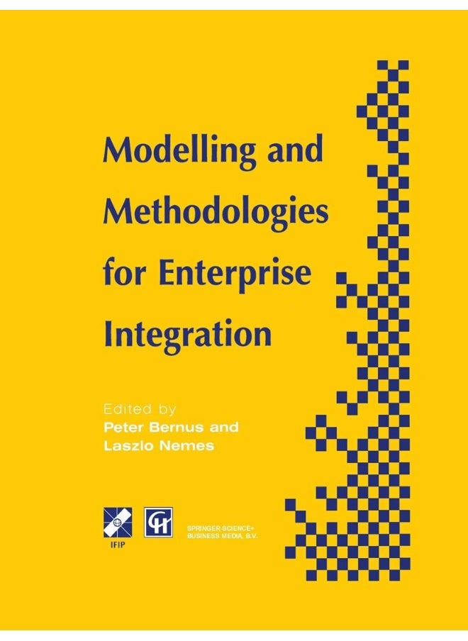 Modelling and Methodologies for Enterprise Integration: Proceedings of the Ifip Tc5 Working Conference on Models and Methodologies for Enterprise Inte 