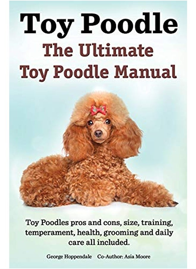 null - Toy Poodles. The Ultimate Toy Poodle Manual. Toy Poodles Pros And Cons Size Training Temperament - Image 1
