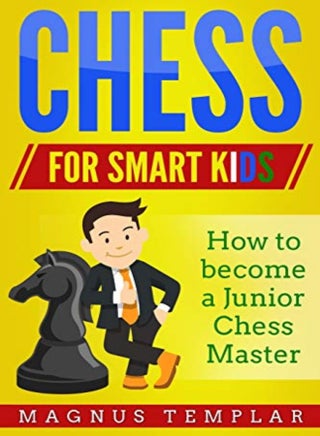 Chess For Smart Kids How To Become A Junior Chess Master by Templar, Magnus Paperback - pzsku/ZBA1E0F0D464E8BE015C9Z/45/_/1698840806/c217c9ba-34a8-40b2-913c-8ac97cbe4922