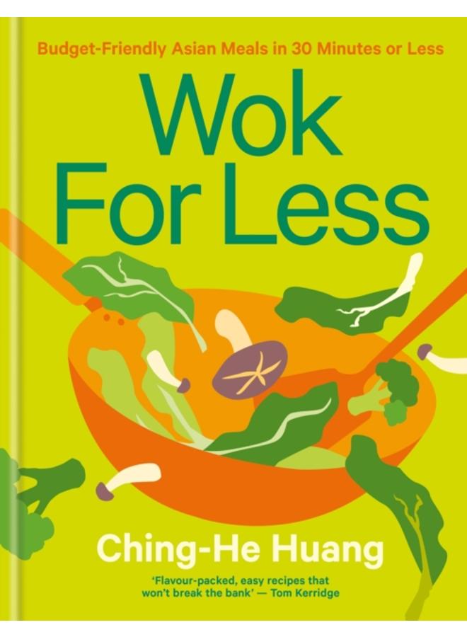 Wok for Less : Budget-Friendly Asian Meals in 30 Minutes or Less