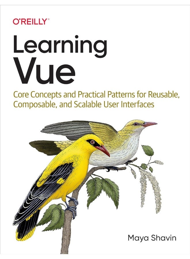 Learning Vue: Core Concepts and Practical Patterns for Reusable, Composable, and Scalable User Interfaces
