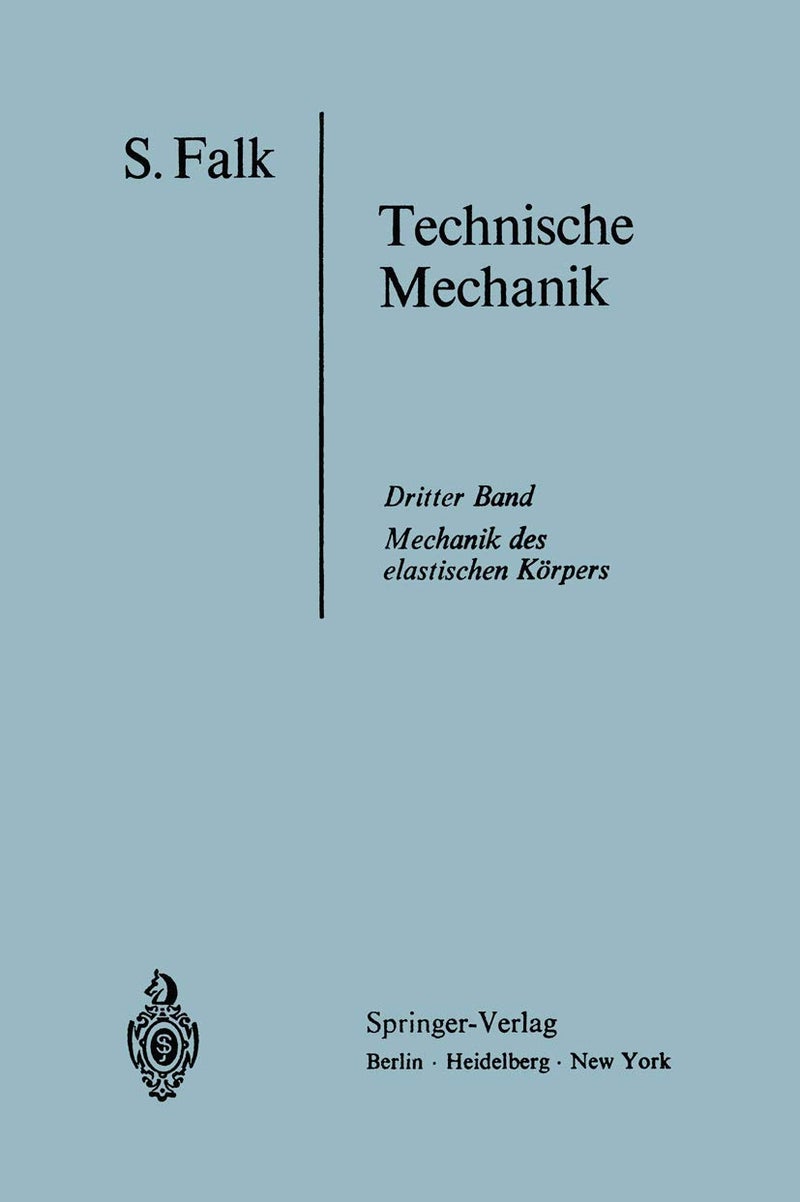 Lehrbuch Der Technischen Mechanik: Dritter Band Die Mechanik Des Elastischen Korpers 