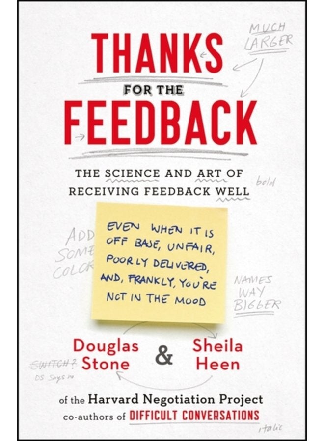 Thanks for the Feedback The Science and Art of Receiving Feedback Well - Paperback
