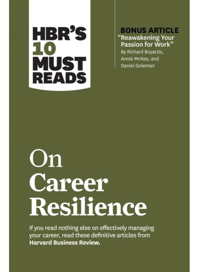 HBR's 10 Must Reads on Career Resilience (with bonus article "Reawakening Your Passion for Work" By Richard E. Boyatzis, Annie McKee, and Daniel Goleman) 