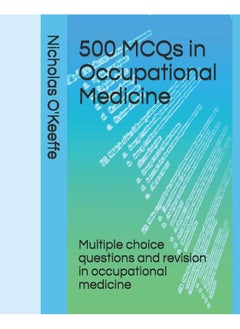 500 MCQs in Occupational Medicine: Multiple choice questions and revision in occupational medicine  - Image 1