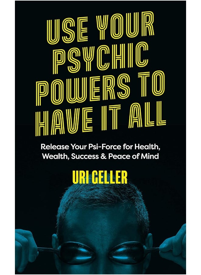 Use Your Psychic Powers to Have It All: Release Your Psi-Force for Health, Wealth, Success & Peace of Mind  - Image 2