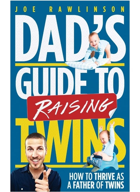 Dad's Guide to Raising Twins: How to Thrive as a Father of Twins