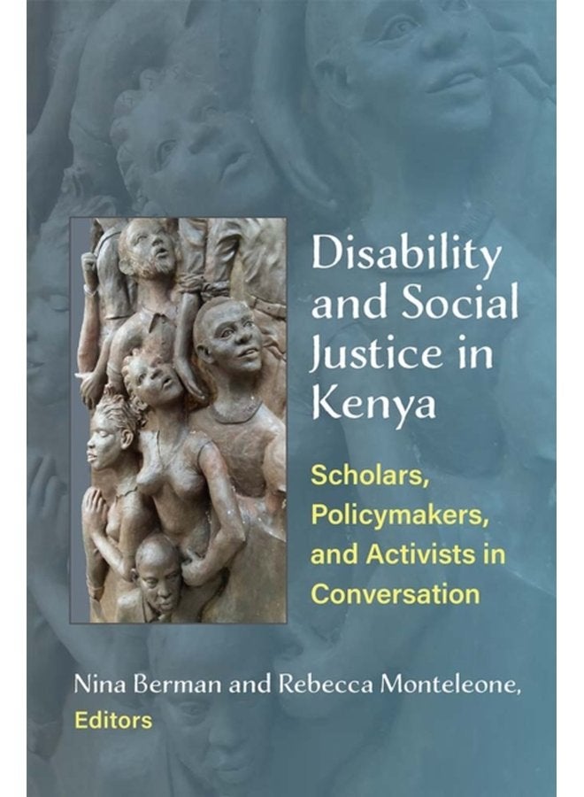 Disability and Social Justice in Kenya Scholars Policymakers and Activists in Conversation - Paperback