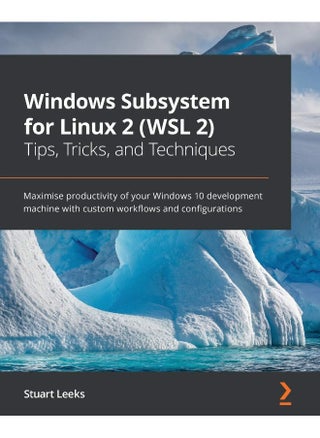 Windows Subsystem for Linux 2 (WSL 2) Tips, Tricks, and Techniques: Maximise productivity of your Windows 10 development machine with custom workflows and configurations - pzsku/ZBA439124D8D760218C82Z/45/1748329311/480f303f-02d0-4183-aee7-73680cf9a04d