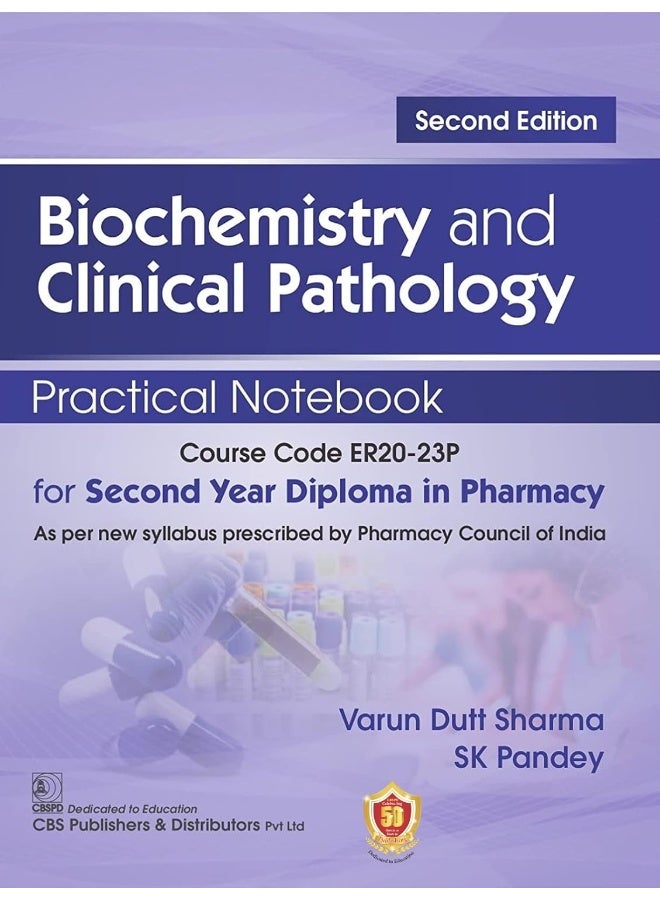 BIOCHEMISTRY AND CLINICAL PATHOLOGY PRACTICAL NOTEBOOK FOR SECOND YEAR DIPLOMA IN PHARMACY 2ED (PB 2023)  - Image 1