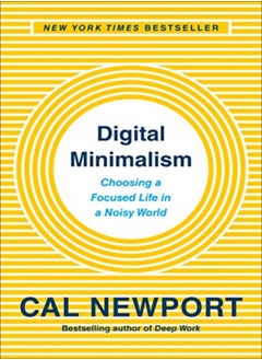 Digital Minimalism: Choosing a Focused Life in a Noisy World - pzsku/ZBA469E37095B0FB0A24CZ/45/_/1695819674/8b4b3d13-4d0e-4c01-96d3-c0592f63e0df