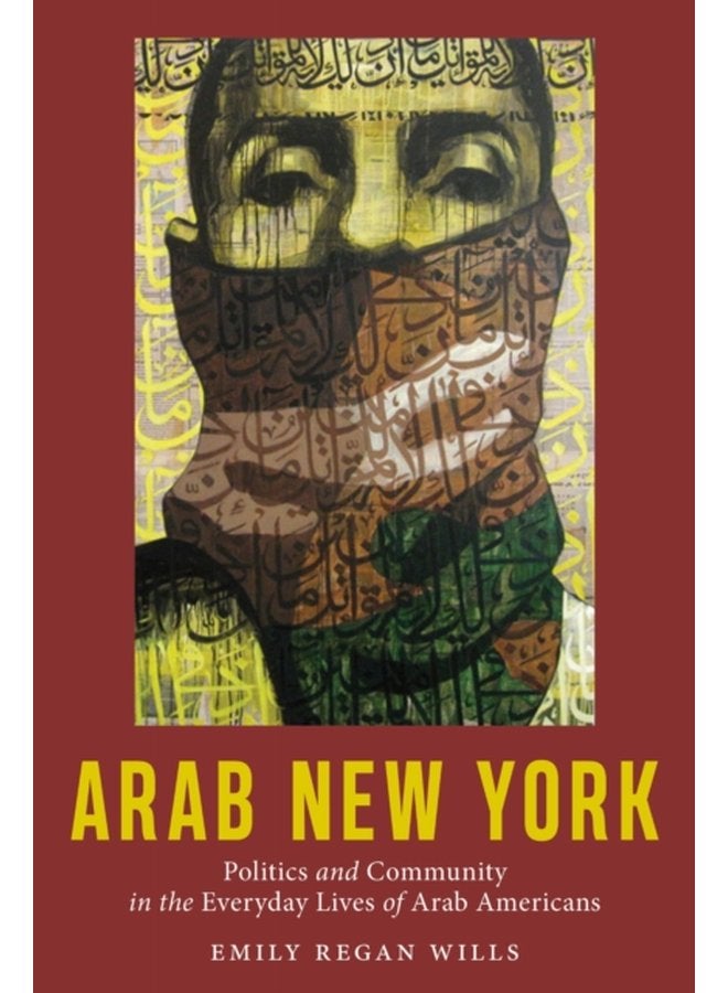 Arab New York Politics and Community in the Everyday Lives of Arab Americans - Paperback