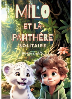 Milo et la panthère solitaire: Un petit garçon qui aide son ami animal lors de son voyage. Une histoire éducative pour jeunes lecteurs. 