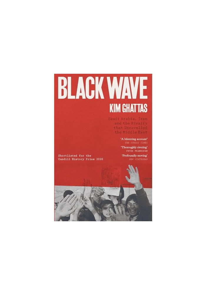 Black Wave: Saudi Arabia, Iran and the Rivalry That Unravelled the Middle East