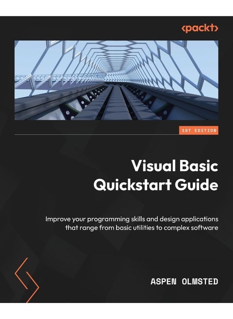 Visual Basic Quickstart Guide: Improve your programming skills and design applications that range from basic utilities to complex software