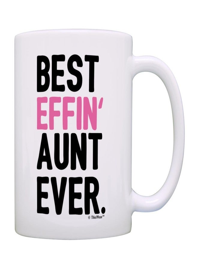 ThisWear Aunt Gifts for Women Best Effin Aunt Ever Funny Aunt Gift New Aunt Gifts from Niece Coffee Mug Aunt Coffee Cup White - Image 1