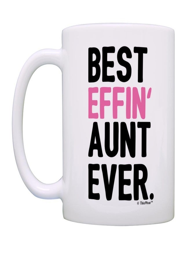 ThisWear Aunt Gifts for Women Best Effin Aunt Ever Funny Aunt Gift New Aunt Gifts from Niece Coffee Mug Aunt Coffee Cup White - Image 4