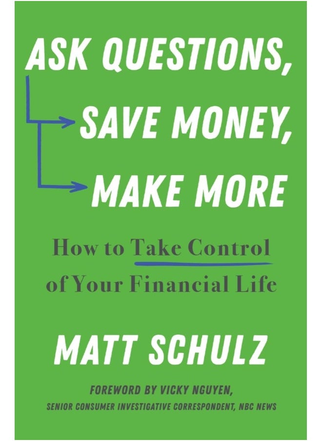 Ask Questions, Save Money, Make More: How to Take Control of Your Financial Life 
