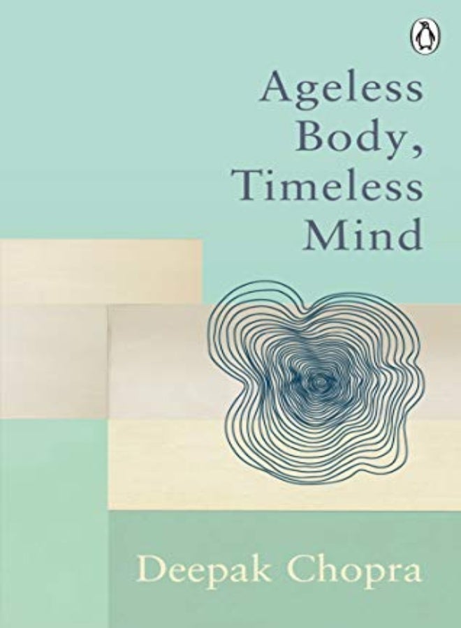 Ageless Body, Timeless Mind: Classic Editions 