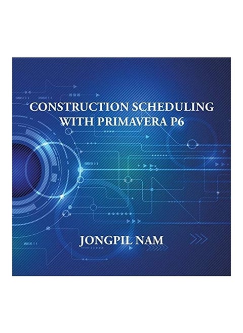 Construction Scheduling With Primavera P6