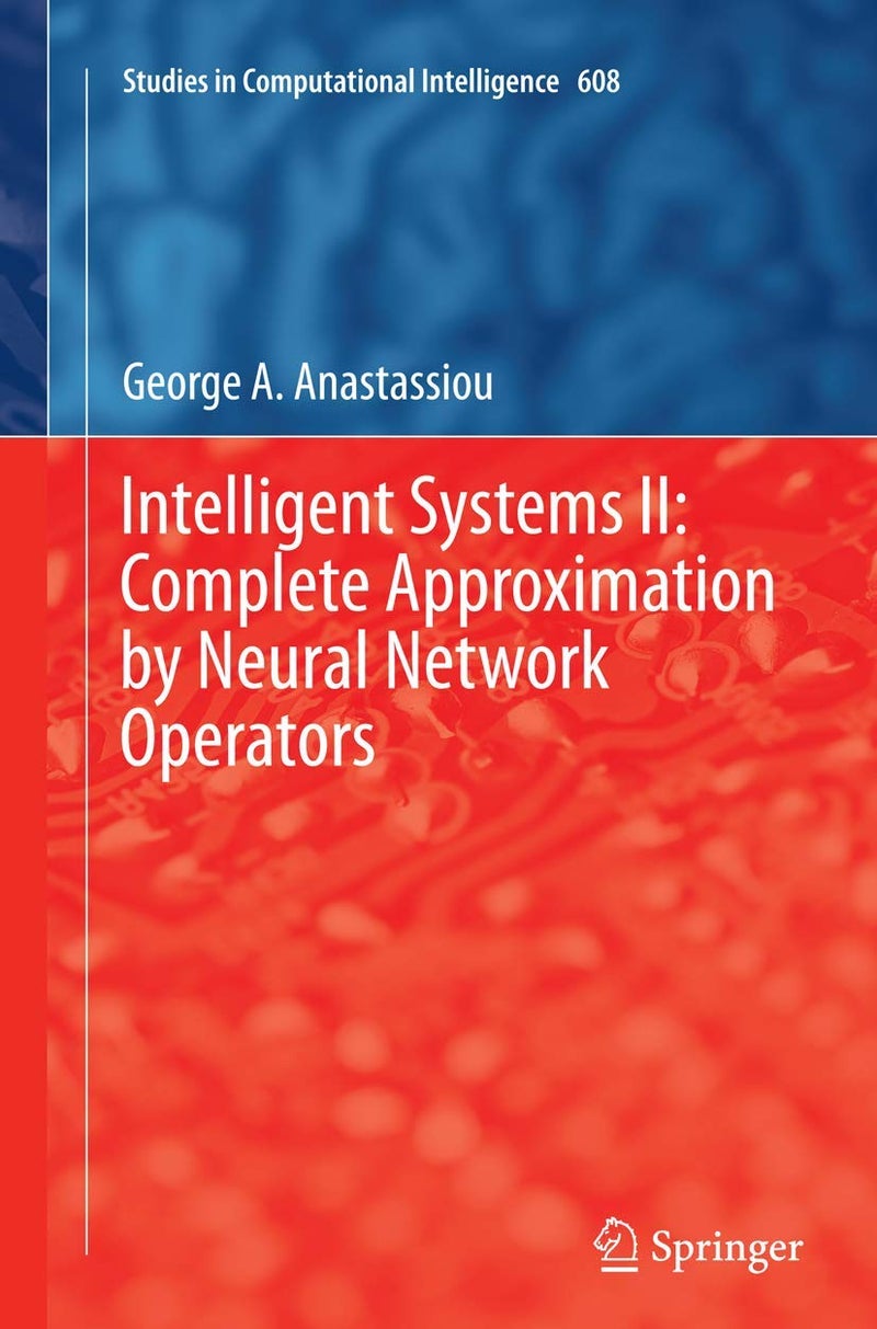 Intelligent Systems II: Complete Approximation by Neural Network Operators