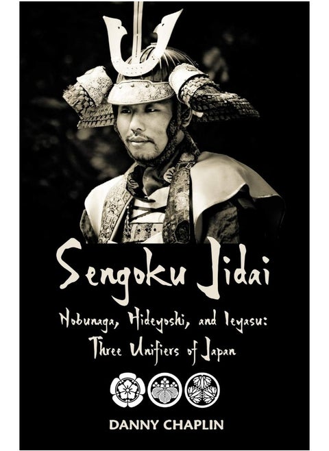 Sengoku Jidai. Nobunaga, Hideyoshi, and Ieyasu: Three Unifiers of Japan