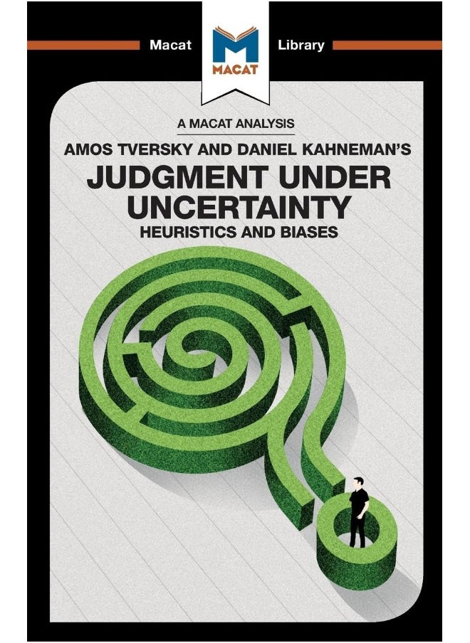 An Analysis of Amos Tversky and Daniel Kahneman's Judgment under Uncertainty: Heuristics and Biases 