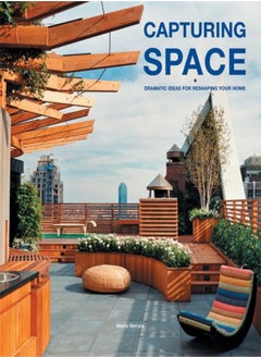 Capturing Space : Dramatic Ideas for Reshaping Your Home 