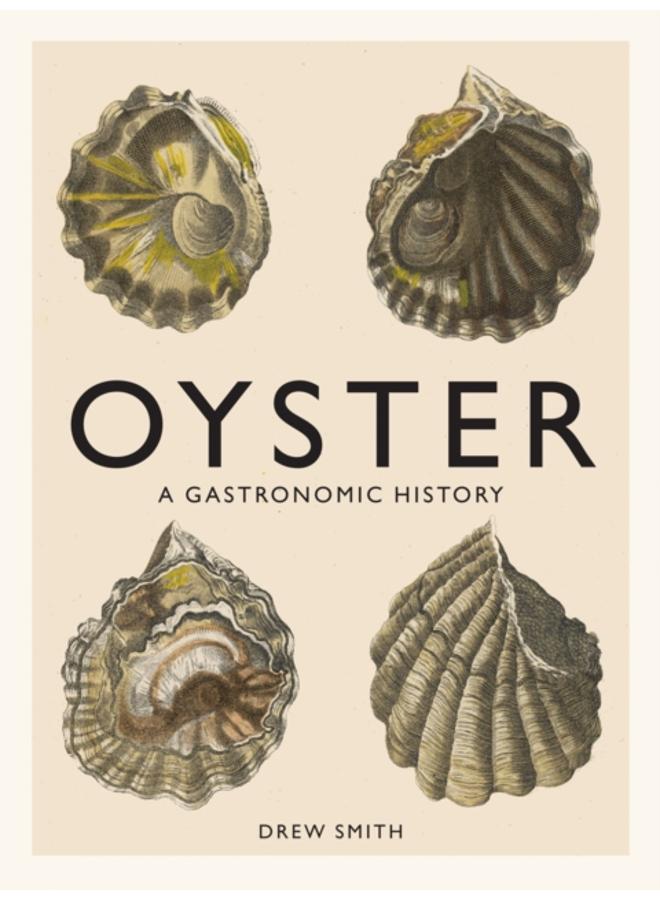 Oyster : A Gastronomic History (with Recipes) 