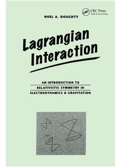 Lagrangian Interaction: An Introduction To Relativistic Symmetry In Electrodynamics And Gravitation 