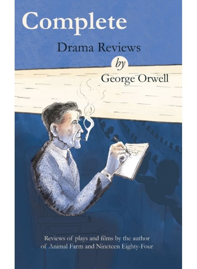 Complete drama reviews by George Orwell Reviews of plays and films by the author of Animal Farm and Nineteen Eighty Four - Paperback