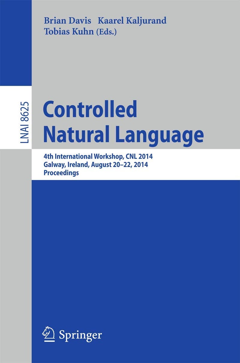 Controlled Natural Language: 4th International Workshop, CNL 2014, Galway, Ireland, August 20-22, 2014, Proceedings 