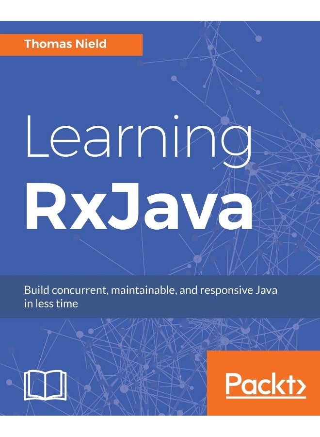 Learning RxJava: Reactive, Concurrent, and responsive applications