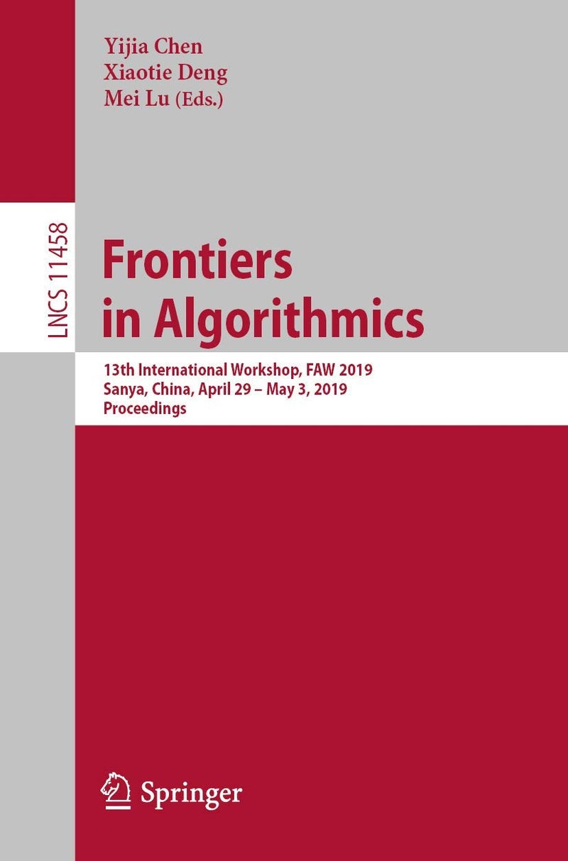 Frontiers in Algorithmics: 13th International Workshop, FAW 2019, Sanya, China, April 29 - May 3, 2019, Proceedings 