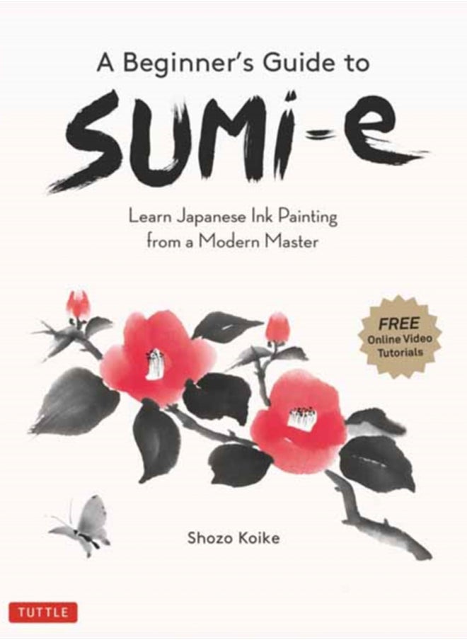 A Beginner's Guide to Sumi-e : Learn Japanese Ink Painting from a Modern Master (Online Video Tutorials)
